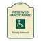 Signmission Designer Series-Reserved Handicapped Towing Enforced Tan & Green, 24" x 18", TG-1824-9769 A-DES-TG-1824-9769 - alternate 1